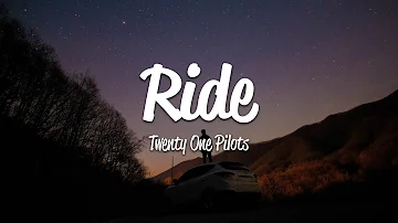 Twenty One Pilots - Ride (Lyrics)