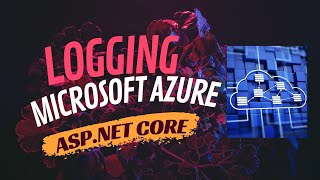 Azure Logging for Asp.Net Core Developers