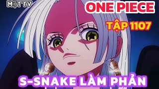 REVIEW ONEPIECE 1107 : S-SNAKE LÀM PHẢN | CHA CON KUMA ĐÁNG THƯƠNG QUÁ #mọttv #onepiece #reviewanime