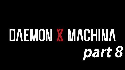 Are We The Bad Guys Now?! | Daemon X Machina - Part 8