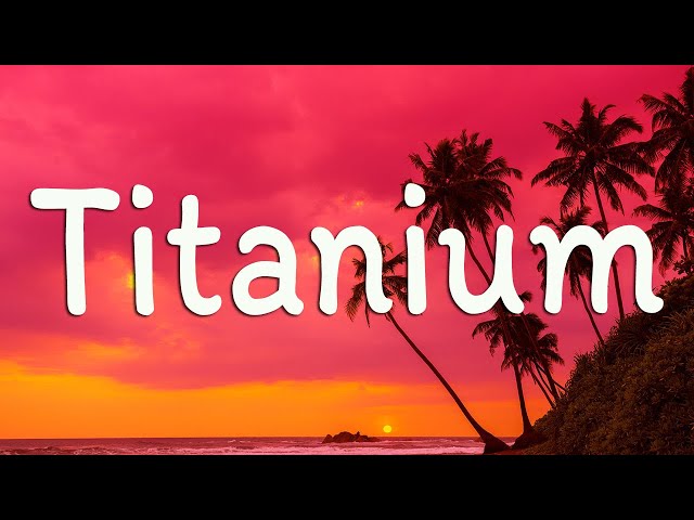 David Guetta - Titanium (Lyrics) ft. Sia | David Guetta, Lewis Capaldi, Maroon 5, Dua Lipa,... class=