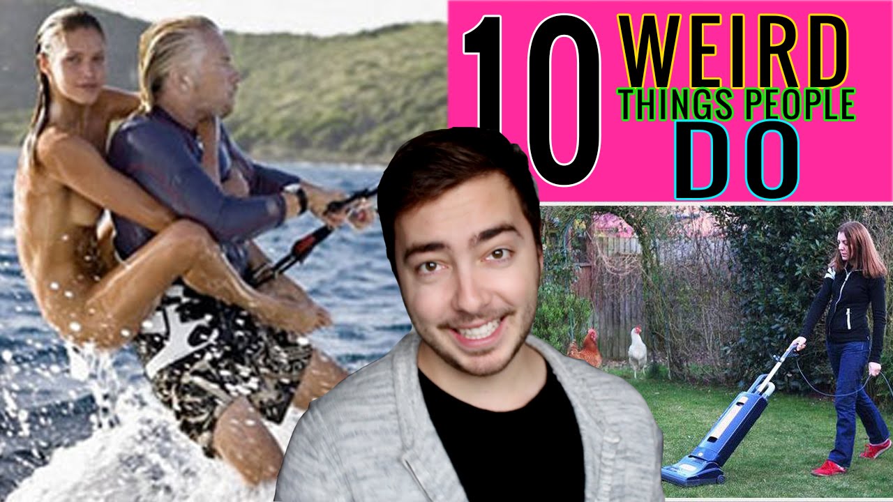 10 Weird Things Most People Do Youtube 