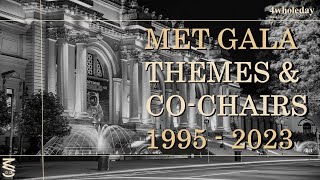 MET GALA THEMES & CO-CHAIRS 1995-2023