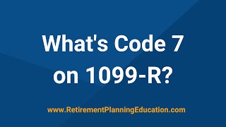 What's Code 7 on 1099-R? by Retirement Planning Education 5,510 views 1 year ago 2 minutes, 35 seconds