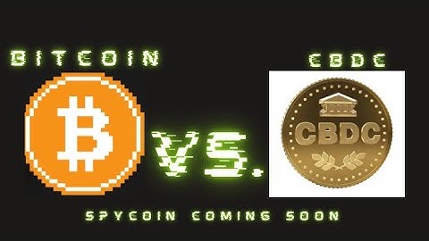 Bitcoin vs. CBDC: Spycoin Coming Soon