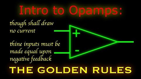 Introduction to opamps: The Golden Rules