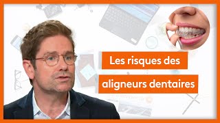 Santé - Aligneurs dentaire, un traitement qui n'est pas sans risque