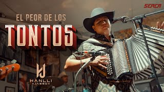 Hanlli Jasso .- El Peor De Los Tontos ( Video Oficial )