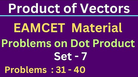 Dot Product of Vectors; EAMCET material @EAG