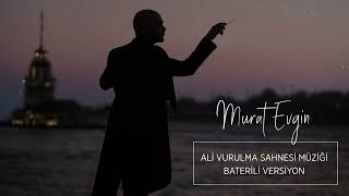 Murat Evgin - Ali Vurulma Sahnesi Müziği Baterili Versiyon  Resimi