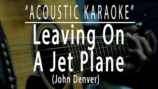 Leaving on a jet plane - John Denver (Acoustic karaoke)