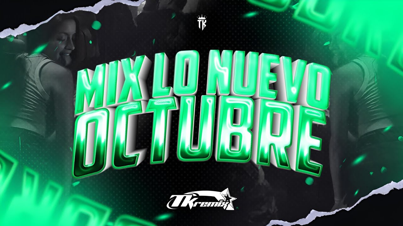 🍷MIX LO NUEVO OCTUBRE 🥳 (ENGANCHADO 2025) DJ TK REMIX 