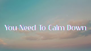 Taylor Swift - You Need To Calm Down Lyrics