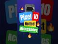 You've Gotta Try These HOT Pixel 10 Accessories!!!