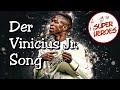 Der Vinicius Jr.  Song von Super Heroes