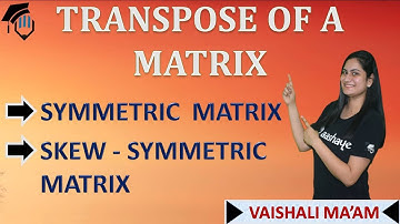 Transpose, Symmetric & Skew-Symmetric Matrices | CBSE 12th Maths NCERT Ex - 3.3 | INTRO
