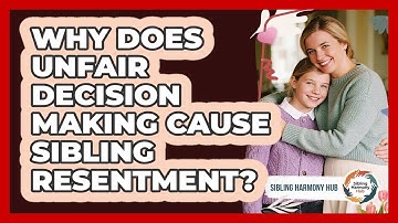 Why Does Unfair Decision Making Cause Sibling Resentment? - Sibling Harmony Hub