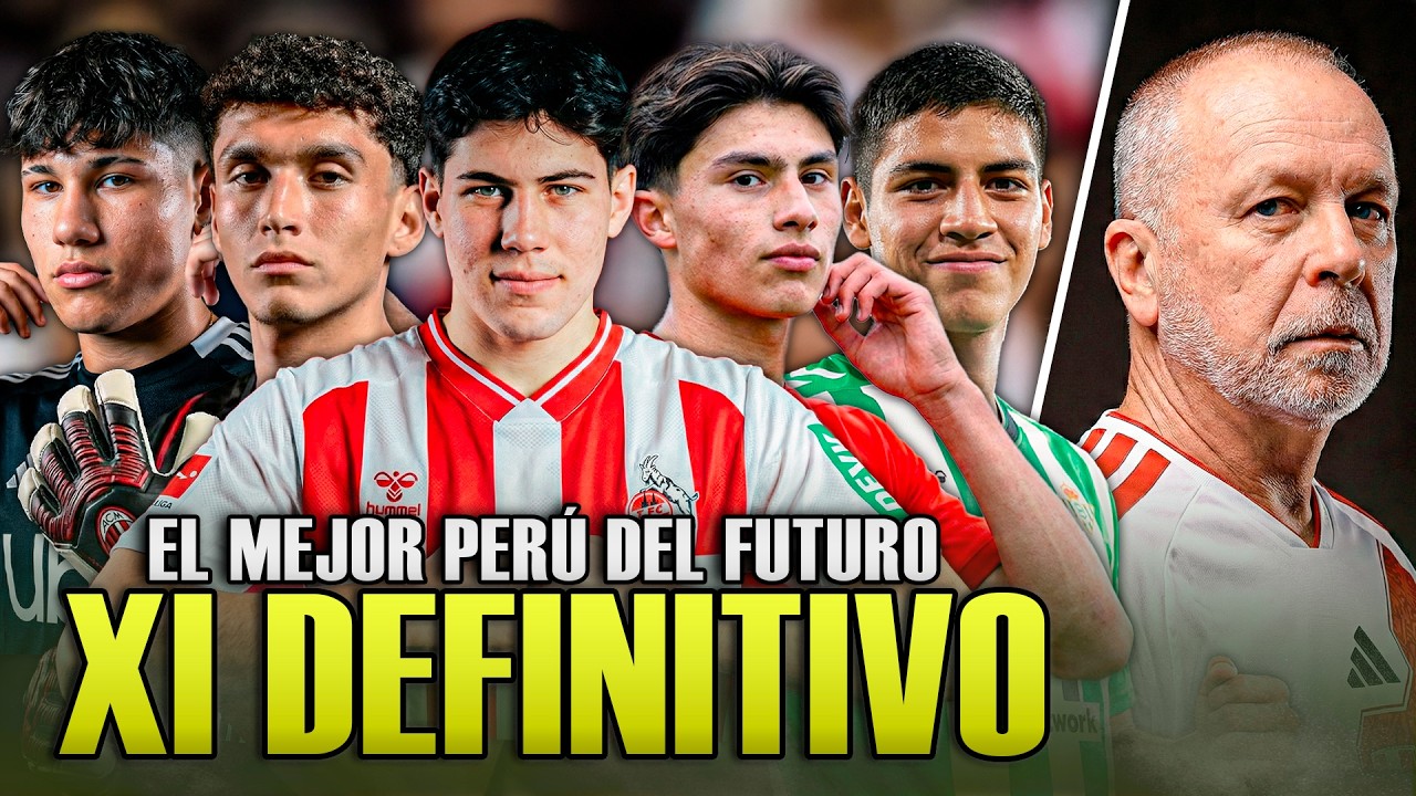 El XI de la SELECCION PERUANA del FUTURO: El MEJOR SUB 20 POSIBLE ¿EUROCAUSAS? | OPINION PERU 2026