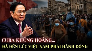 Tầm vóc mới của Việt Nam có đủ sức trợ lực CUBA? Khi tình nghĩa lịch sử trở thành lời đáp trả