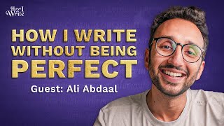 A Productivity Master’s Guide to Writing | Ali Abdaal | How I Write Podcast