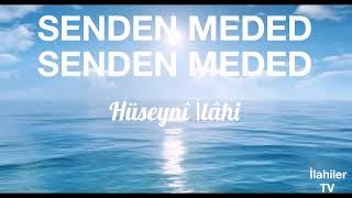 Senden Meded Senden Meded (Hüseynî İlâhi Resimi