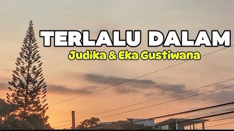 Terlalu Dalam - Judika & Eka Gustiwana