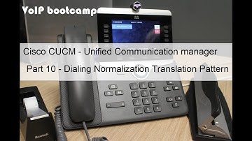 VoIP BOOTCAMP - Part 10 -  Cisco CUCM - Dialing Normalization Translation Pattern