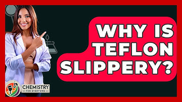 Why Is Teflon Slippery? - Chemistry For Everyone