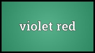 Violet Red Meaning