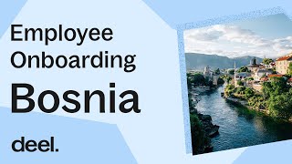 Employee Onboarding in Bosnia and Herzegovina: How it Works with Deel's EOR