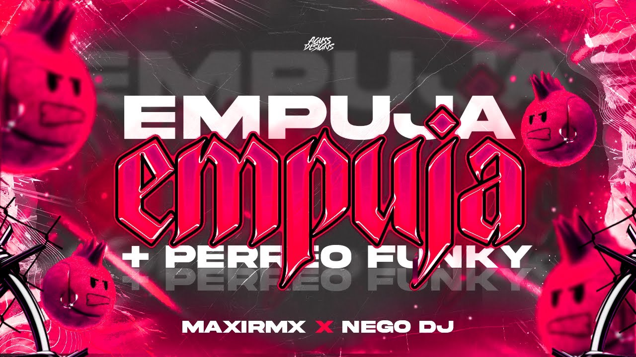 EMPUJA EMPUJA + PERRO FUNKY - MAXIRMX . Nego Dj