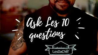 Ask LesDaChef 10 questions
