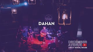 6. Dahan by December Avenue (LIVE AT SOCIAL HOUSE)