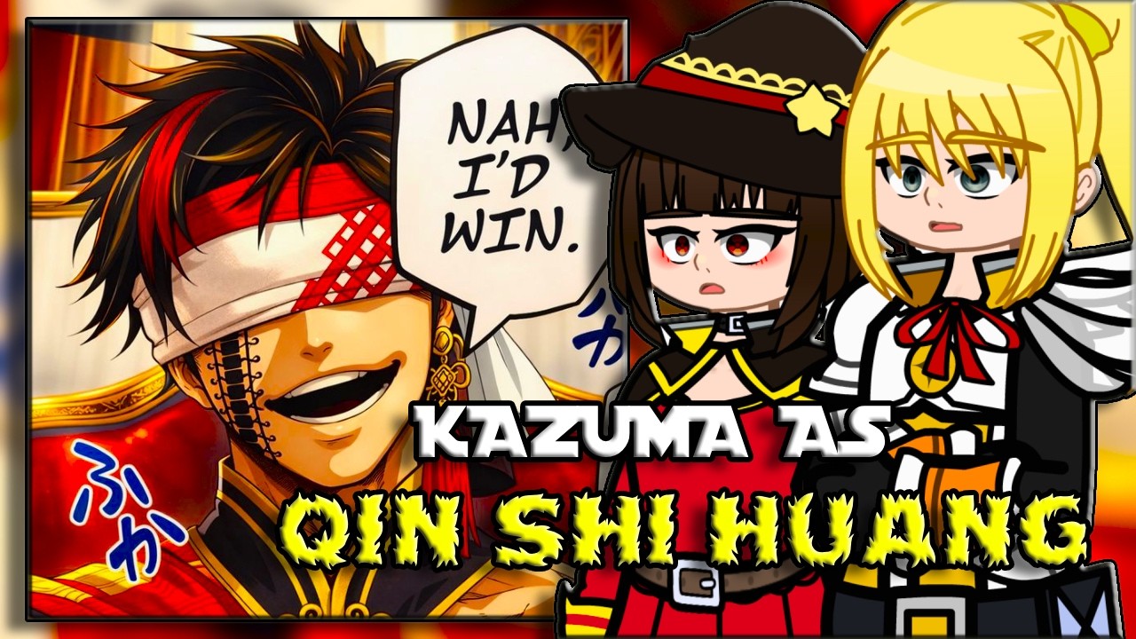 🇺🇸/🇧🇷 KonoSuba React to Kazuma As Qin Shi Huang – Gacha React
