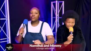 Namdluli and Mimmy- icilongo selizokhala