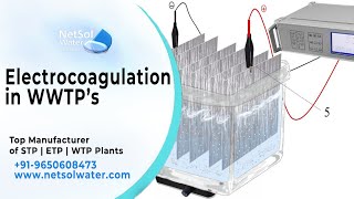 Electrocoagulation in WWTP | Netsol Water | STP | ETP | WTP