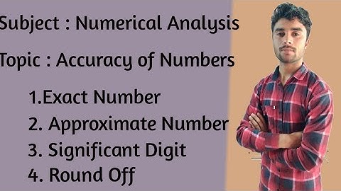 Accuracy of Numbers | Exact Number | Approximate Number | Significant Digit | Round Off