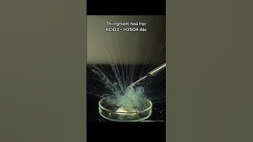 Thí nghiệm hoá học: KClO3 + H2SO4 đặc