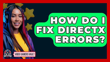 How Do I Fix DirectX Errors? - Video Gamers Vault