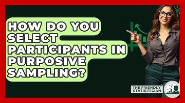 How Do You Select Participants In Purposive Sampling? - The Friendly Statistician