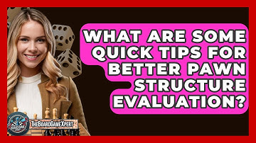 What Are Some Quick Tips For Better Pawn Structure Evaluation? - The Board Game Xpert