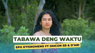 EPO D'FENOMENO FT OMCON SB, D'ARI - TABAWA DENG WAKTU (MUSIC VIDEO) chords