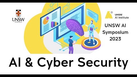 UNSW AI Symposium 2023: AI & Cyber Security in 30 secs