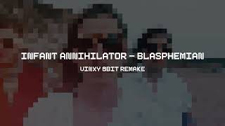Infant Annihilator - Blasphemian (Vinxy 8-bit Remake)