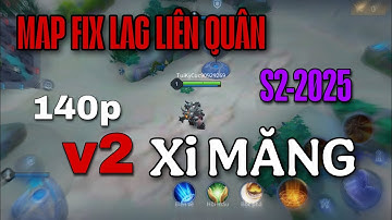 FIX LAG LIÊN QUÂN MAP FIX LAG S2-2025 GIẢM CHẤT LƯỢNG ẢNH THÀNH 140P CỰC MƯỢT