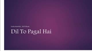 Dil To Pagal Hai _  Instrumental  _ Soft Music