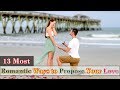 Top 13 Most Romantic Ways to Propose Your Girlfriend
