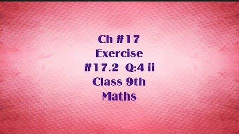 EX#17.2 Q:4 ii class:-9th sub:- maths medians