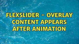 FlexSlider - overlay content appears after animation