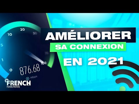 COMMENT AMÉLIORER SA CONNEXION INTERNET EN 2021